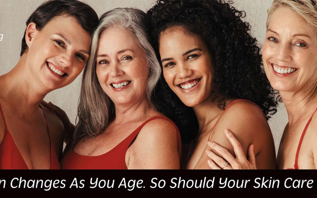 Skin Care Changes as You Age