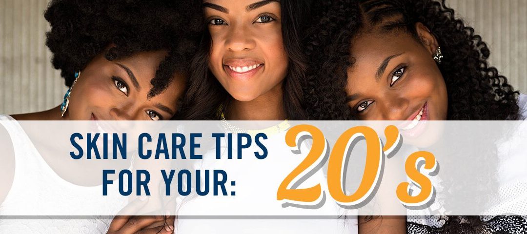 How to Take Care of Your Skin in Your 20’s