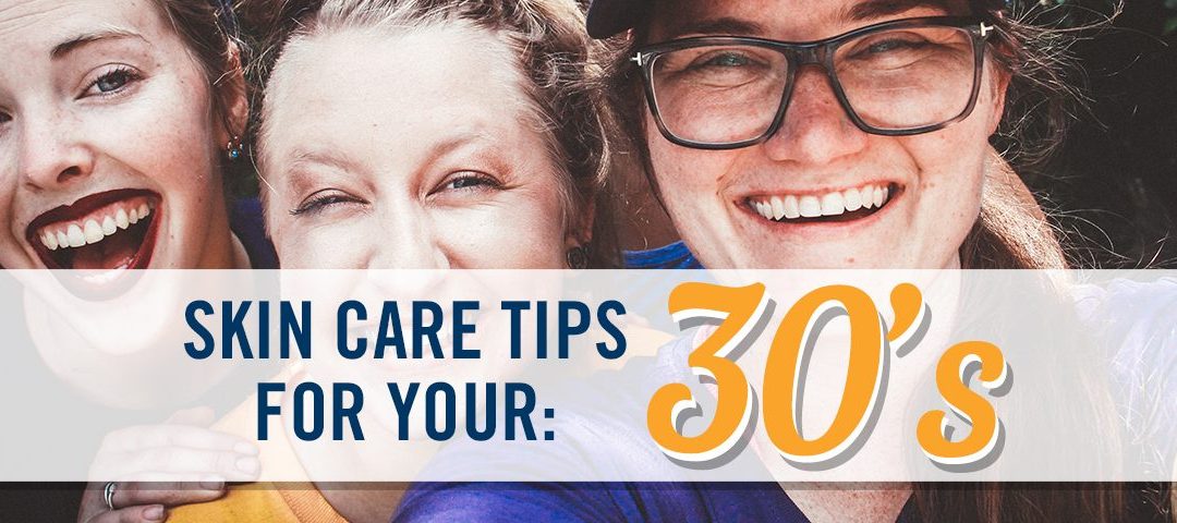 Skin Care Tips for Your 30s