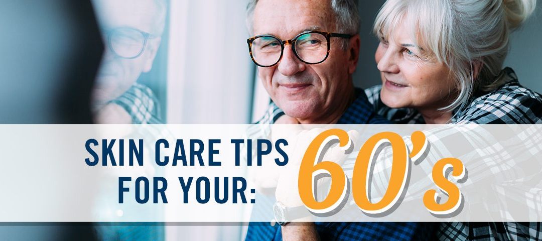 Skin Care Tips for Your 60s