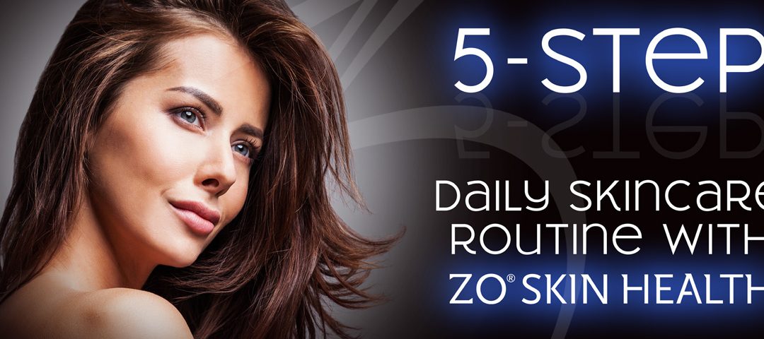 5 Step Daily Skincare Routine With ZO® Skin Health