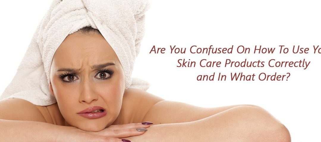 How To Properly Use and Apply Skin Care Products
