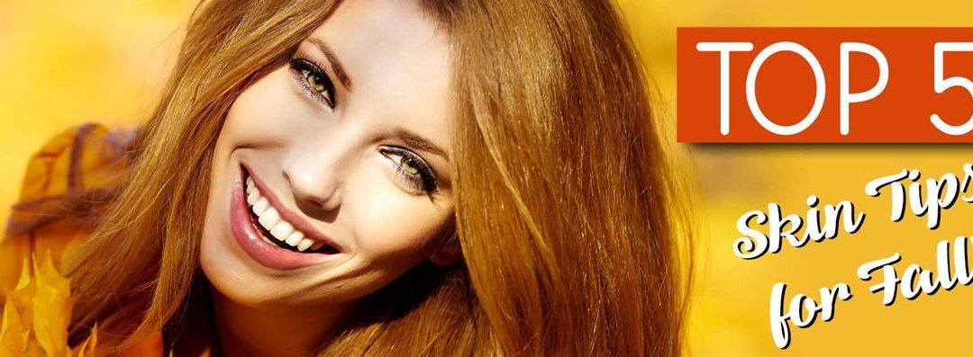 Top 5 Skin Care Habits to Start this Fall
